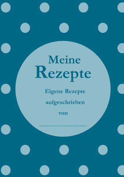 Cover von Meine Rezepte – Das Rezeptbuch zum Selbstgestalten