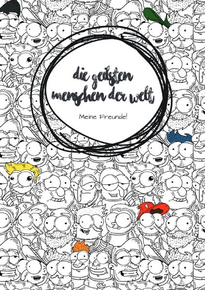 Cover von Die geilsten Menschen der Welt – meine Freunde