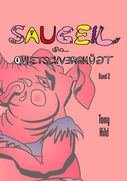 Cover von Saugeil und quietschvergnügt / Saugeil & quietschvergnügt