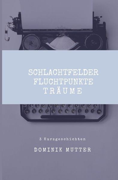 Cover von Schlachtfelder, Fluchtpunkte, Träume