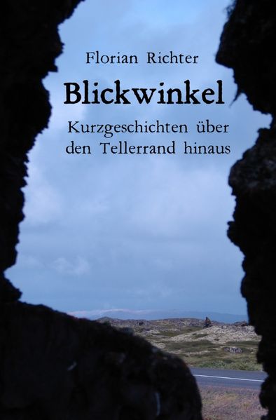 Cover von Blickwinkel – Kurzgeschichten über den Tellerrand hinaus