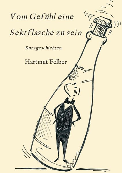 Cover von Vom Gefühl eine Sektflasche zu sein