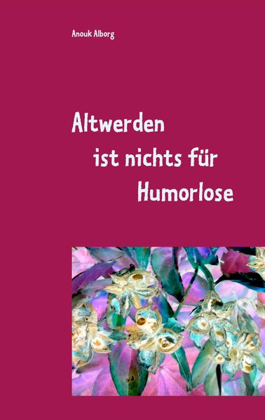 Cover von Altwerden ist nichts für Humorlose