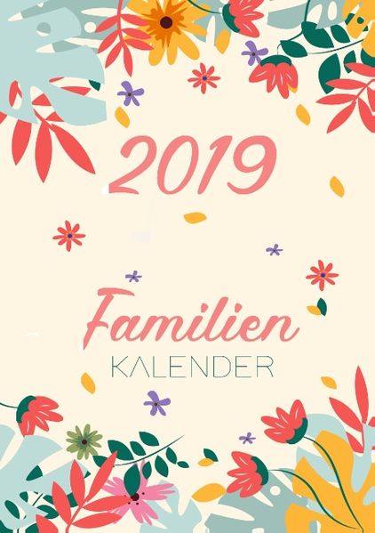 Cover von Familienkalender 2019 – Terminplaner und Kalender für bis zu 6 Personen – Familienplaner und Timer für das neue Jahr 2019