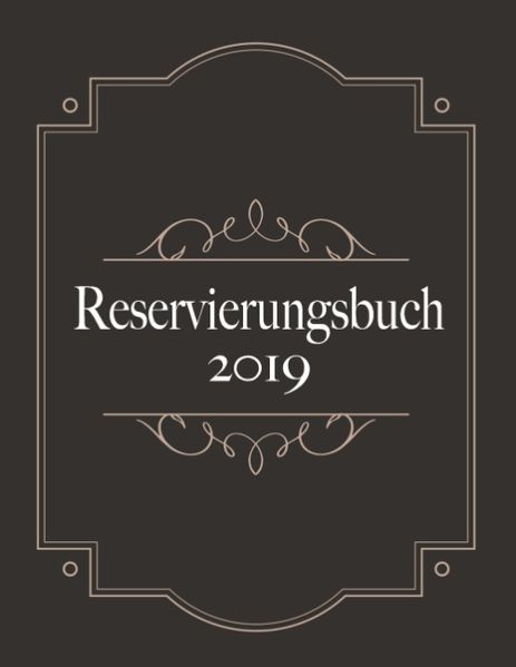 Cover von Reservierungsbuch 2019 und Tagesplaner für Reservierungen – Kalendarium, Planungsbuch und Terminkalender für Hotel und Gastronomie