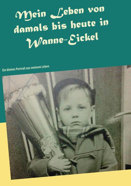 Cover von Mein Leben von damals bis heute in Wanne-Eickel