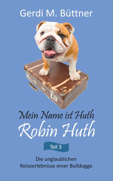 Cover von Mein Name ist Huth, Robin Huth / Teil 3
