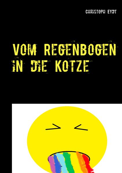 Cover von Vom Regenbogen in die Kotze