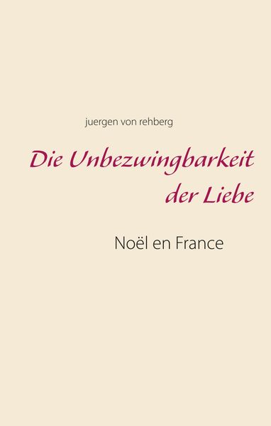 Cover von Die Unbezwingbarkeit der Liebe