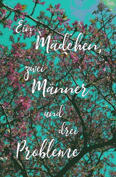 Cover von Ein Mädchen, zwei Männer und drei Probleme