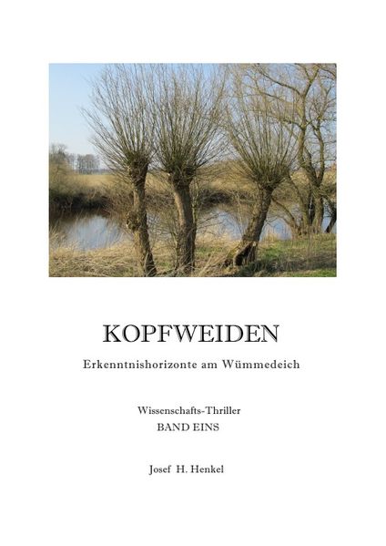 Cover von Kopfweiden – Erkenntnishorizonte am Wümmedeich – BAND EINS