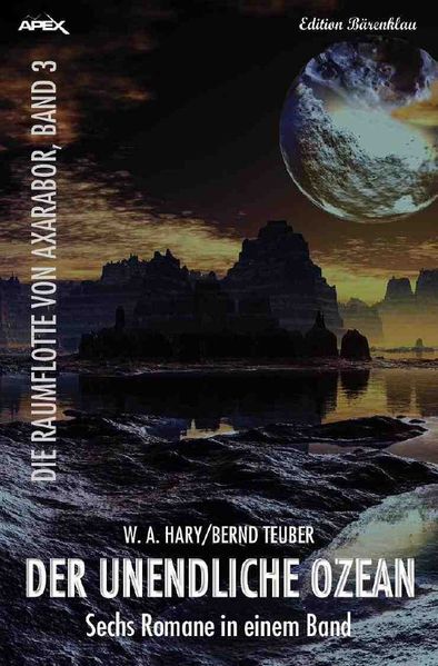 Cover von DIE RAUMFLOTTE VON AXARABOR / DER UNENDLICHE OZEAN – DIE RAUMFLOTTE VON AXARABOR, BAND 3