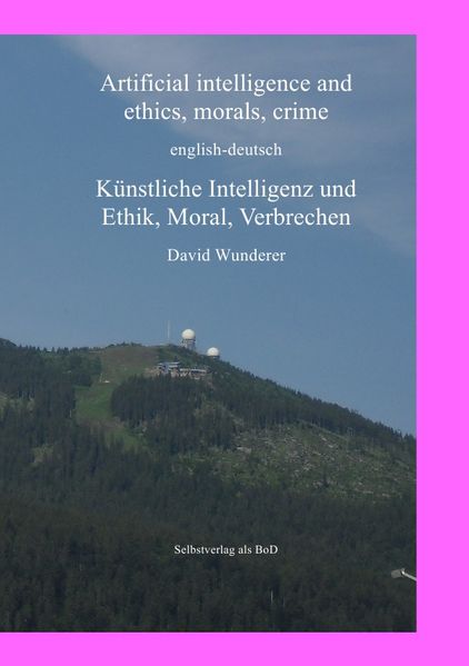 Cover von Artificial Intelligence and ethics, morals, crime, english-deutsch, Künstliche Intelligenz und Ethik, Moral, Verbrechen