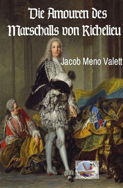 Cover von Die Amouren des Marschalls von Richelieu