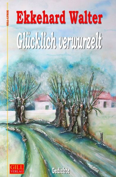 Cover von Gill-Lyrik / Glücklich verwurzelt