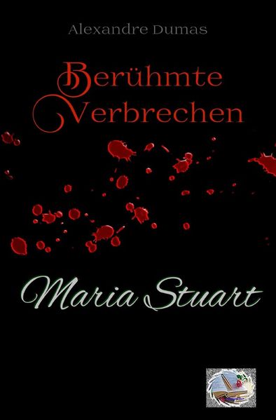 Cover von Berühmte Verbrechen / Maria Stuart (Erstmals in Deutsch)