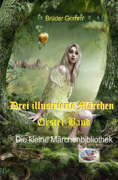 Cover von Die kleine Märchenbibliothek / Drei illustrierte Märchen, Erster Band
