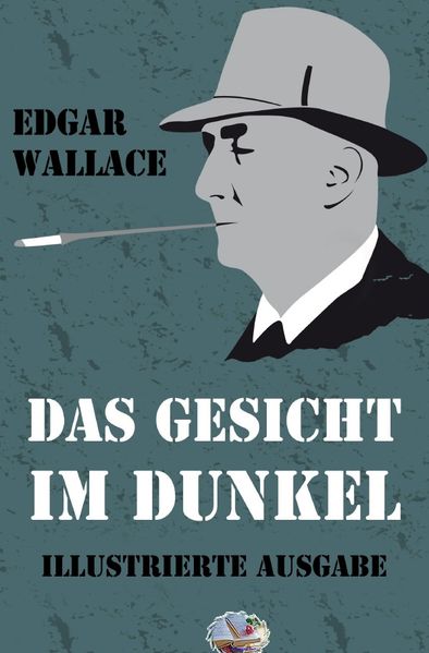 Cover von Illustrierte Edgar-Wallace-Reihe / Das Gesicht im Dunkel (Illustriert)