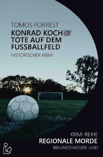 Cover von KONRAD KOCH UND DER TOTE AUF DEM FUSSBALLFELD – REGIONALE MORDE