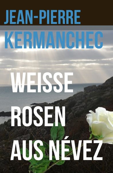 Cover von Weiße Rosen aus Névez