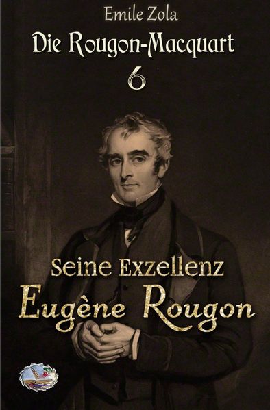 Cover von Die Rougon-Macquart / Seine Exzellenz Eugène Rougon (Illustriert)