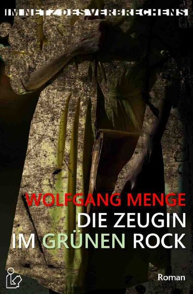 Cover von IM NETZ DES VERBRECHENS – DIE ZEUGIN IM GRÜNEN ROCK