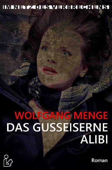 Cover von IM NETZ DES VERBRECHENS – DAS GUSSEISERNE ALIBI