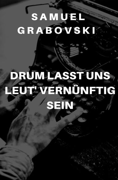 Cover von Drum lasst uns Leut‘ vernünftig sein