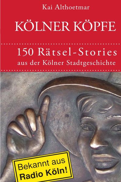 Cover von Kölner Köpfe. 150 Rätsel-Stories aus der Kölner Stadtgeschichte