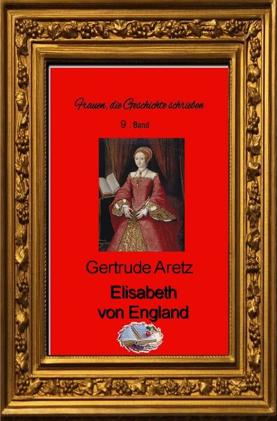 Cover von Frauen, die Geschichte schrieben / Elisabeth von England (Bebildert)