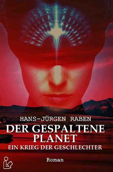 Cover von DER GESPALTENE PLANET – EIN KRIEG DER GESCHLECHTER
