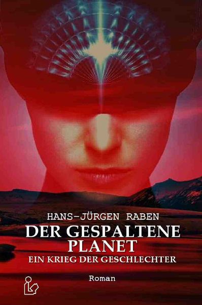 Cover von DER GESPALTENE PLANET – EIN KRIEG DER GESCHLECHTER