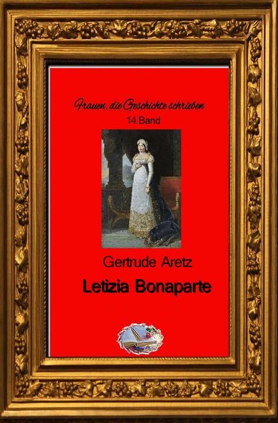 Cover von Frauen, die Geschichte schrieben / Letizia Bonaparte (Bebildert)