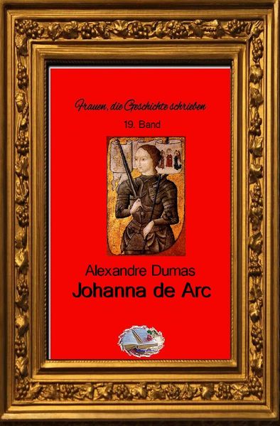 Cover von Frauen, die Geschichte schrieben / Johanna de Arc (Bebildert)