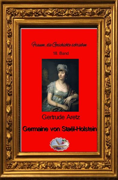 Cover von Frauen, die Geschichte schrieben / Germaine von Staël-Holstein (Bebildert)