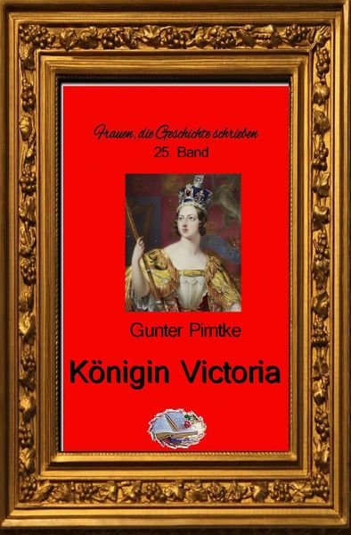 Cover von Frauen, die Geschichte schrieben / Königin Victoria (Bebildert)