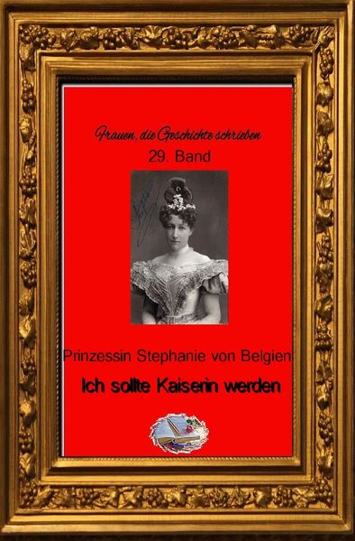 Cover von Frauen, die Geschichte schrieben / Ich sollte Kaiserin werden