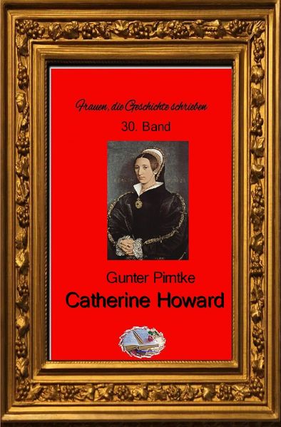 Cover von Frauen, die Geschichte schrieben / Catherine Howard (Bebildert)