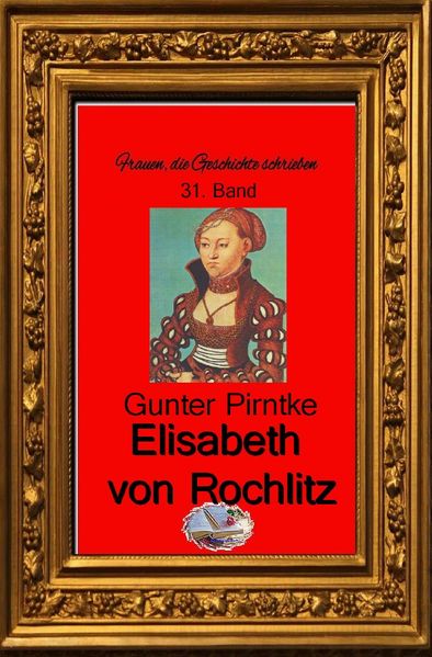 Cover von Frauen, die Geschichte schrieben / Elisabeth von Rochlitz (Bebildert)