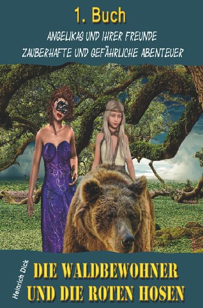 Cover von Angelikas und ihrer Freunde zauberhafte und gefährliche Abenteuer / Die Waldbewohner und die roten Hosen