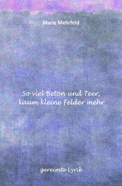 Cover von So viel Beton und Teer, kaum kleine Felder mehr