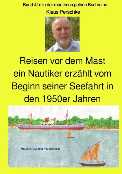 Cover von maritime gelbe Reihe bei Jürgen Ruszkowski / Reisen vor dem Mast – ein Nautiker erzählt vom Beginn seiner Seefahrt in den 1950er Jahren
