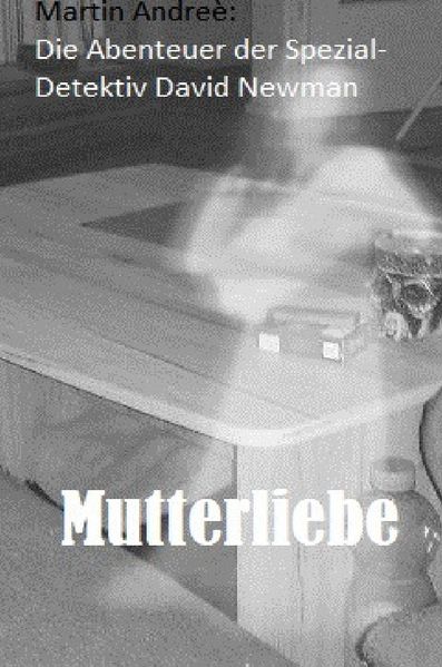 Cover von Die Abenteuer des Spezial- Detektiv David Newman / Die Abenteuer des Spezial – Detektiv David Newman