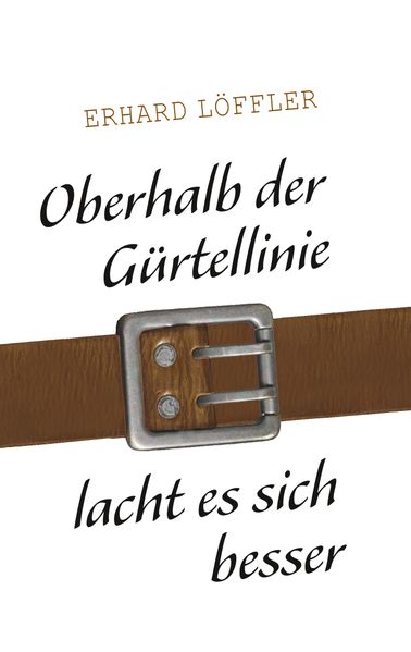 Cover von Oberhalb der Gürtellinie lacht es sich besser