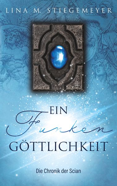 Cover von Ein Funken Göttlichkeit – Die Chronik der Scian
