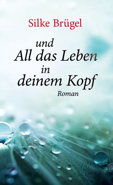 Cover von und All das Leben in deinem Kopf