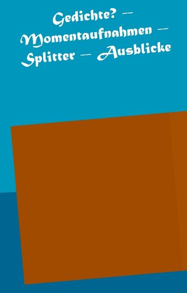 Cover von Gedichte? — Momentaufnahmen — Splitter — Ausblicke