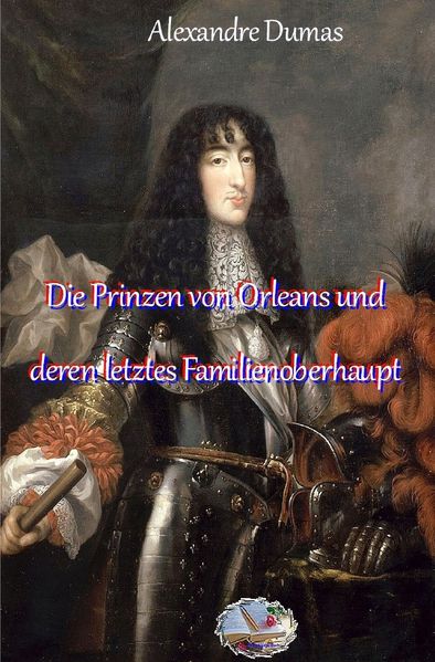 Cover von Die Prinzen von Orleans und deren letztes Familienoberhaupt