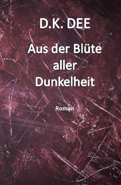 Cover von Aus der Blüte aller Dunkelheit