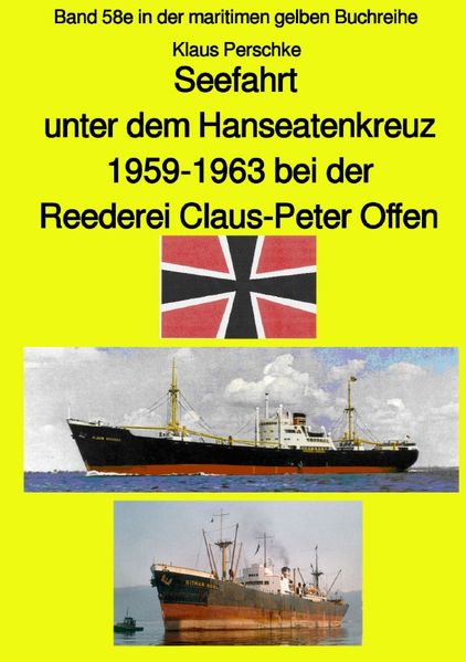 Cover von maritime gelbe Reihe bei Jürgen Ruszkowski / Seefahrt unter dem Hanseatenkreuz – 1959-1963 bei der Reederei Claus-Peter Offen – Farbversion